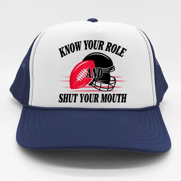 Know Your Role And Shut Your Mouth You Jabroni Trucker Hat