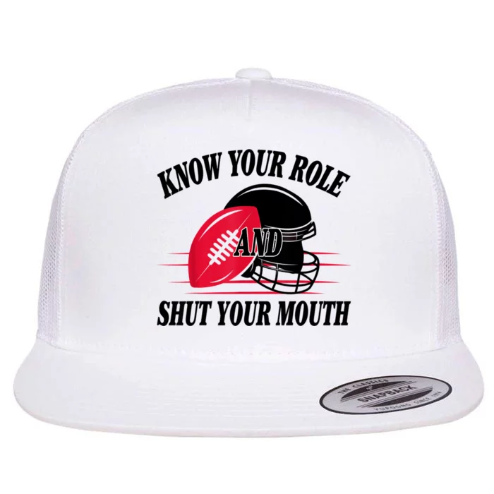 Know Your Role And Shut Your Mouth You Jabroni Flat Bill Trucker Hat