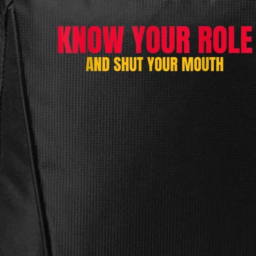 Know Your Role And Shut Your Mouth You Jabroni City Backpack