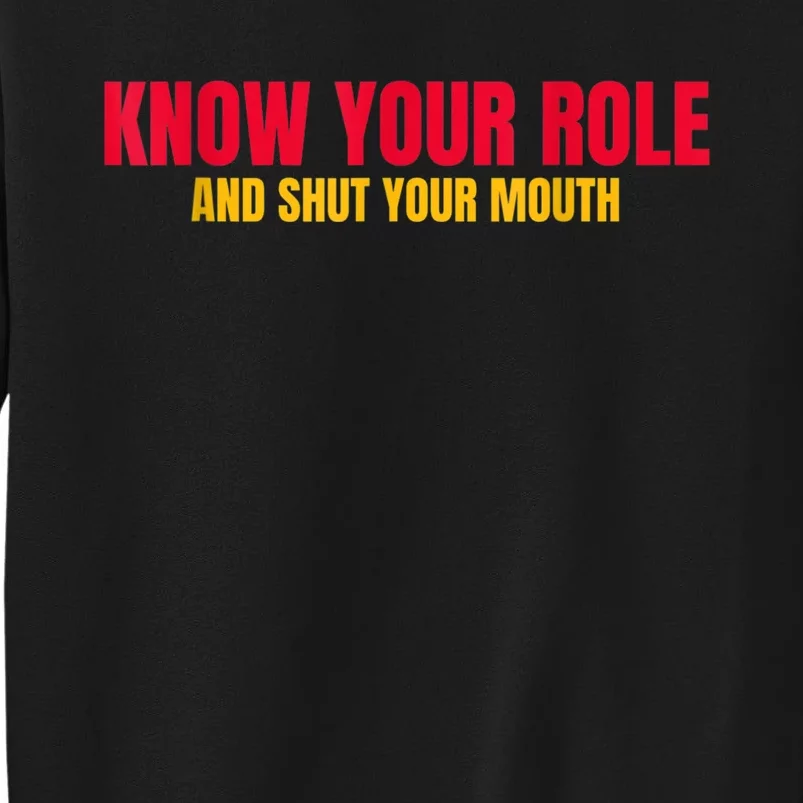 Know Your Role And Shut Your Mouth You Jabroni Tall Sweatshirt