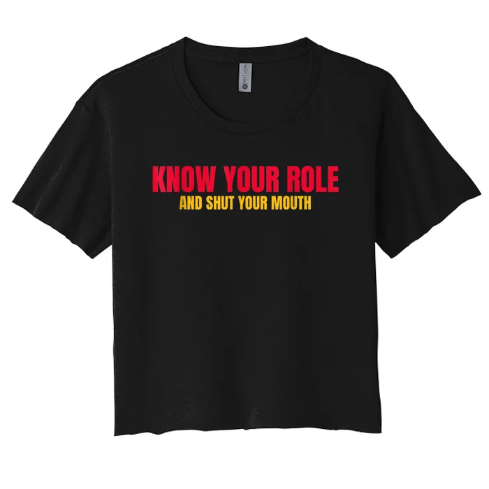 Know Your Role And Shut Your Mouth You Jabroni Women's Crop Top Tee