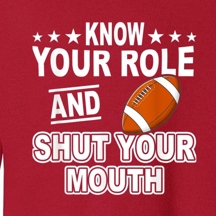 Know Your Role And Shut Your Mouth You Jabroni Toddler Sweatshirt