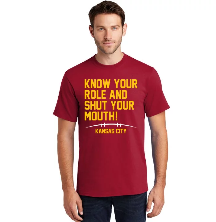 Know Your Role And Shut Your Mouth Kansas City Tall T-Shirt