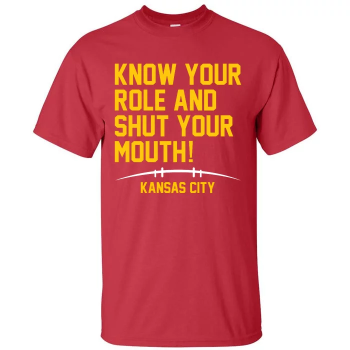 Know Your Role And Shut Your Mouth Kansas City Tall T-Shirt