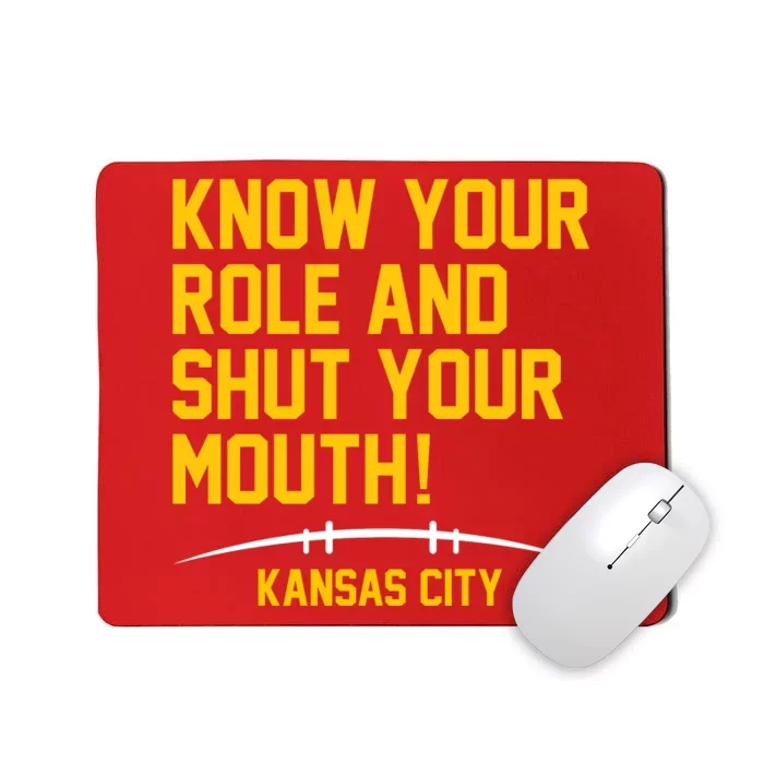 Know Your Role And Shut Your Mouth Kansas City Mousepad