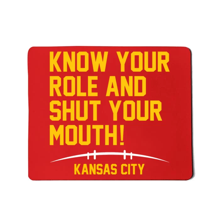 Know Your Role And Shut Your Mouth Kansas City Mousepad