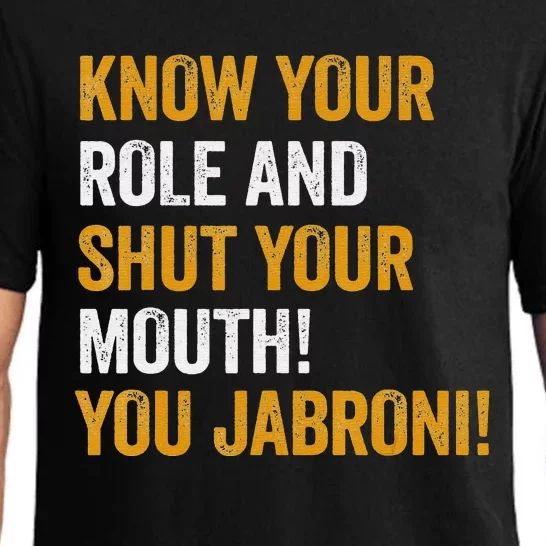 Know Your Role And Shut Your Mouth You Jabroni Pajama Set