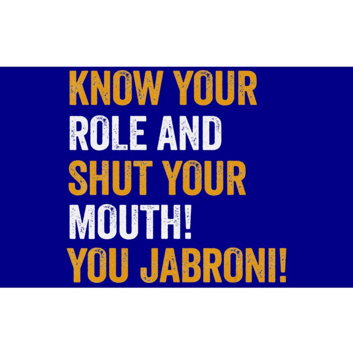 Know Your Role And Shut Your Mouth You Jabroni Bumper Sticker