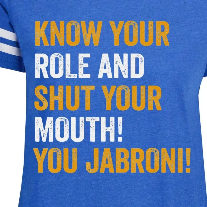 Know Your Role And Shut Your Mouth You Jabroni Enza Ladies Jersey Football T-Shirt