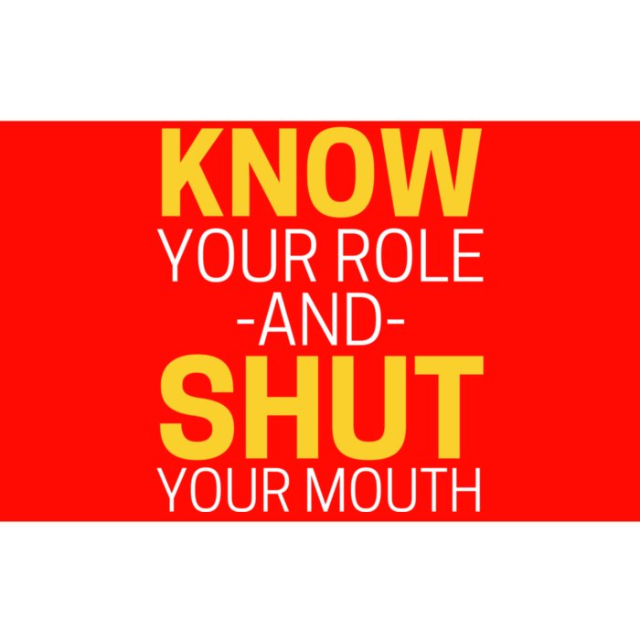 Know Your Role And Shut Your Mouth You Jabroni Bumper Sticker