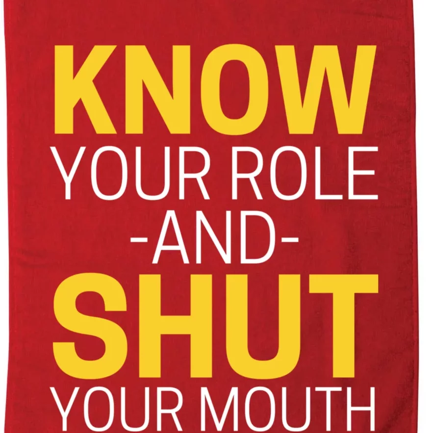 Know Your Role And Shut Your Mouth You Jabroni Platinum Collection Golf Towel