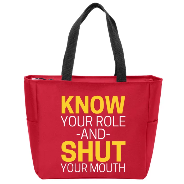 Know Your Role And Shut Your Mouth You Jabroni Zip Tote Bag