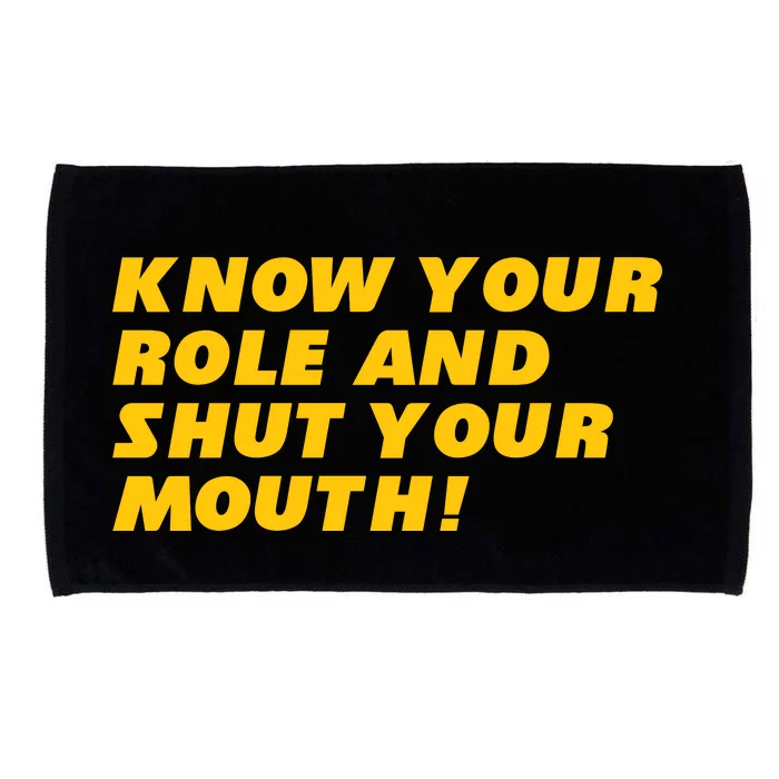 Know Your Role And Shut Your Mouth Kansas City Microfiber Hand Towel