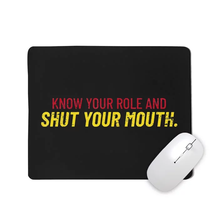 Know Your Role And Shut Your Mouth quote football Mousepad