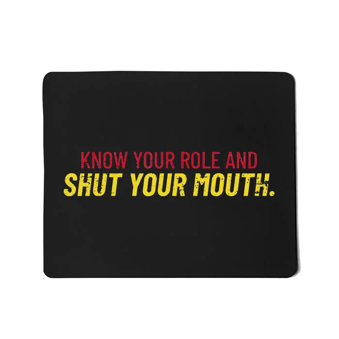 Know Your Role And Shut Your Mouth quote football Mousepad