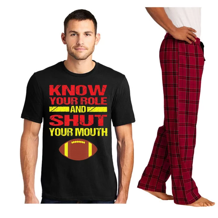 Know Your Role And Shut Your Mouth quote football Pajama Set