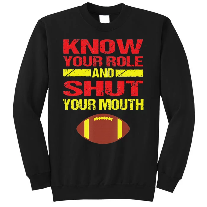 Know Your Role And Shut Your Mouth quote football Tall Sweatshirt