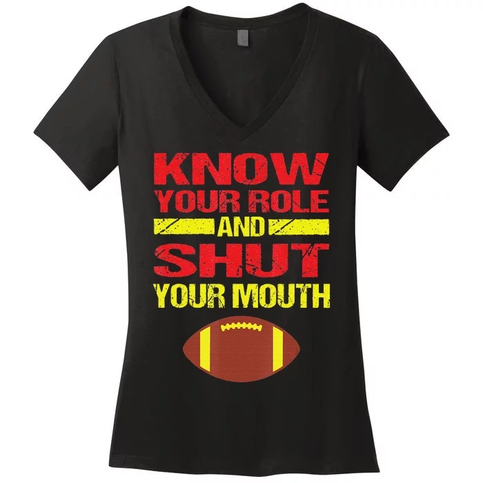 Know Your Role And Shut Your Mouth quote football Women's V-Neck T-Shirt