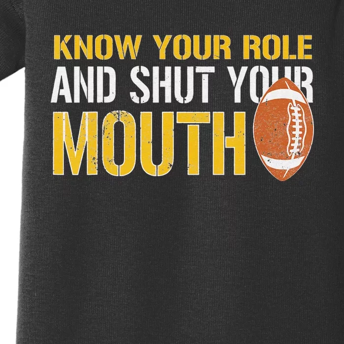 Know Your Role And Shut Your Mouth quote football Baby Bodysuit