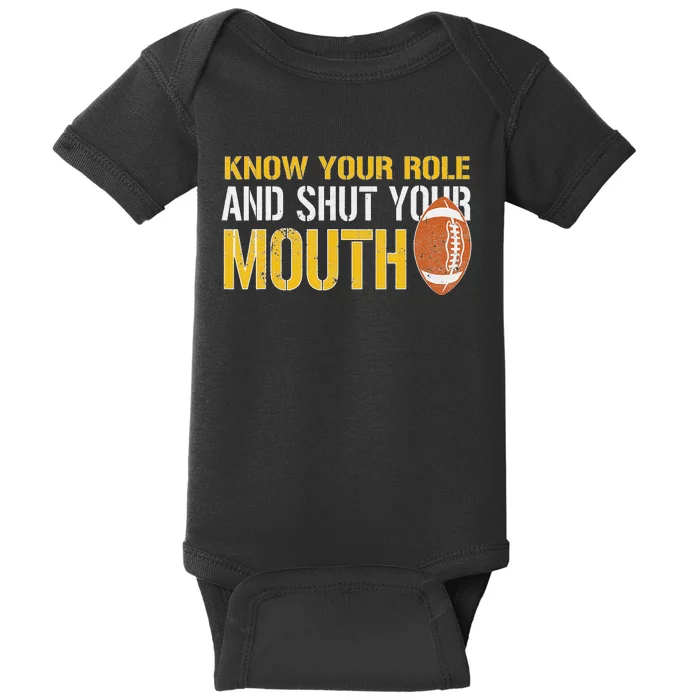 Know Your Role And Shut Your Mouth quote football Baby Bodysuit