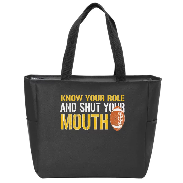 Know Your Role And Shut Your Mouth quote football Zip Tote Bag