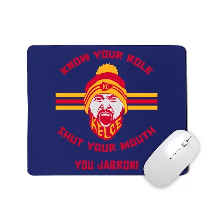 Know Your Role Shut Your Mouth You Jabron Mousepad