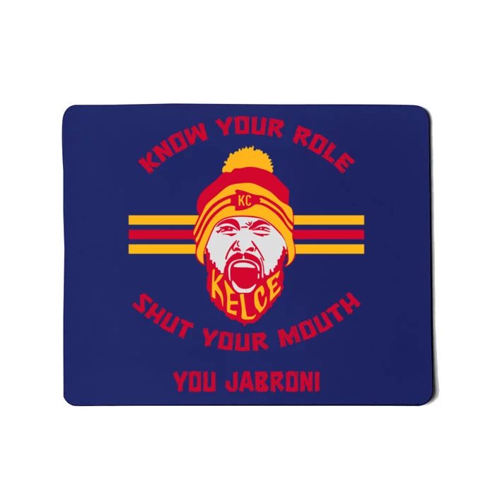 Know Your Role Shut Your Mouth You Jabron Mousepad