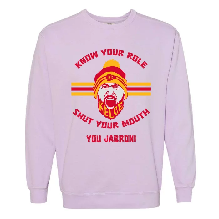 Know Your Role Shut Your Mouth You Jabron Garment-Dyed Sweatshirt