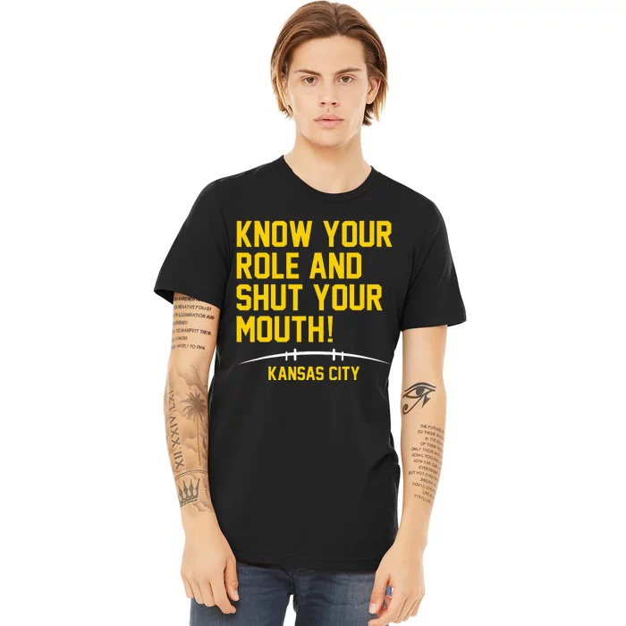 Know Your Role and Shut Your Mouth Lover For Fans Premium T-Shirt