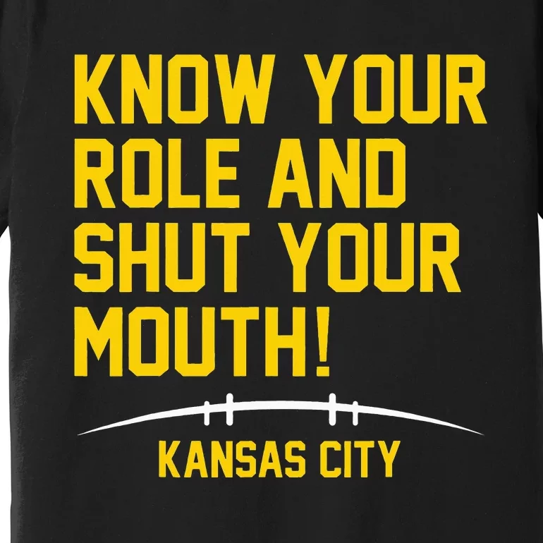 Know Your Role and Shut Your Mouth Lover For Fans Premium T-Shirt