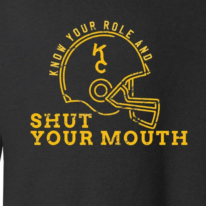 Know Your Role and Shut Your Mouth Lover For Fans Toddler Sweatshirt