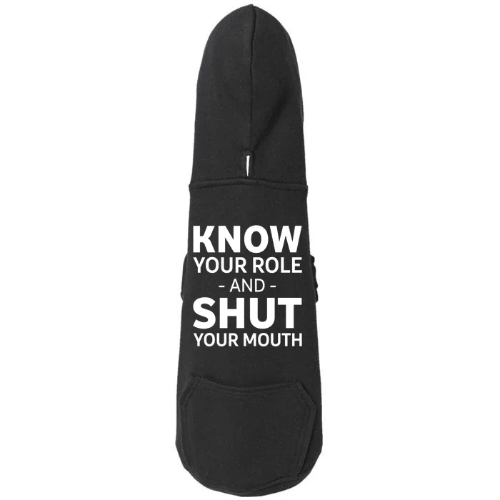 Know Your Role And Shut Your Mouth Design Doggie 3-End Fleece Hoodie