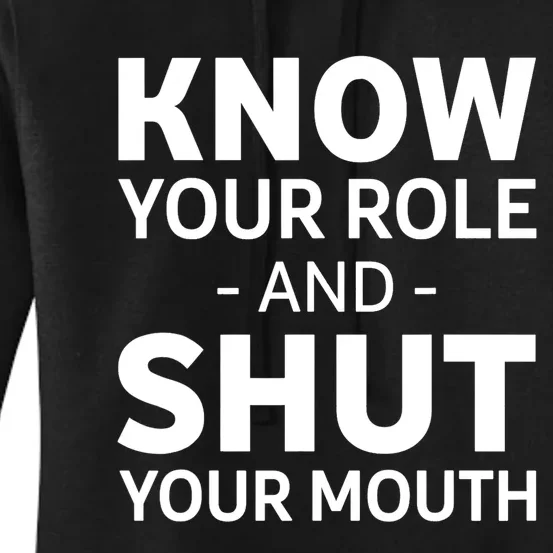 Know Your Role And Shut Your Mouth Design Women's Pullover Hoodie