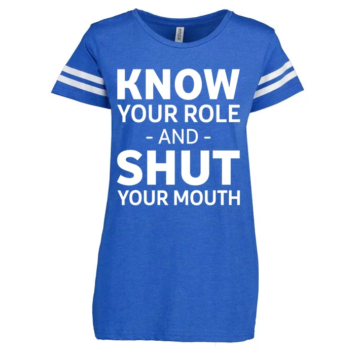 Know Your Role And Shut Your Mouth Design Enza Ladies Jersey Football T-Shirt