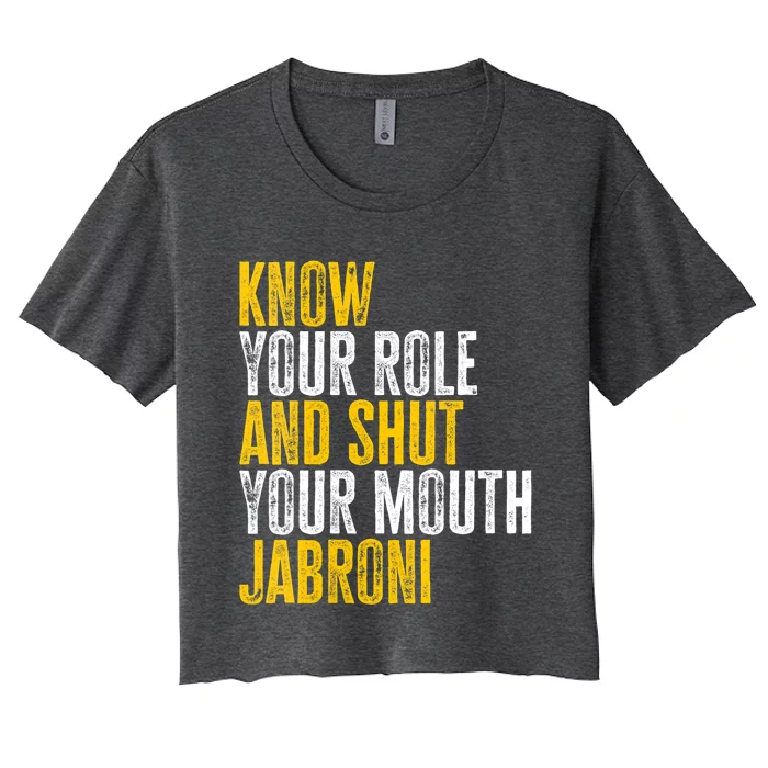 Know Your Role And Shut Your Mouth Jabroni Women's Crop Top Tee