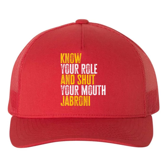 Know Your Role And Shut Your Mouth Jabroni Yupoong Adult 5-Panel Trucker Hat