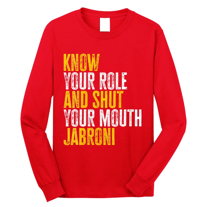 Know Your Role And Shut Your Mouth Jabroni Long Sleeve Shirt