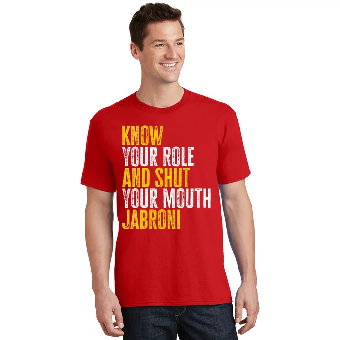 Know Your Role And Shut Your Mouth Jabroni T-Shirt