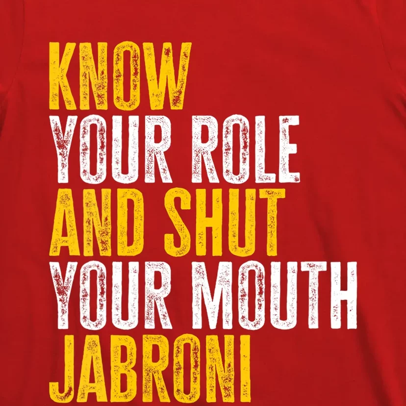 Know Your Role And Shut Your Mouth Jabroni T-Shirt