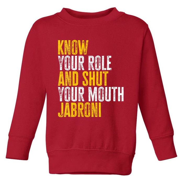 Know Your Role And Shut Your Mouth Jabroni Toddler Sweatshirt