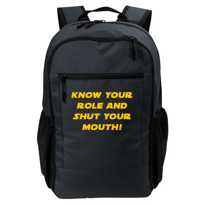 Know Your Role And Shut Your Mouth Daily Commute Backpack