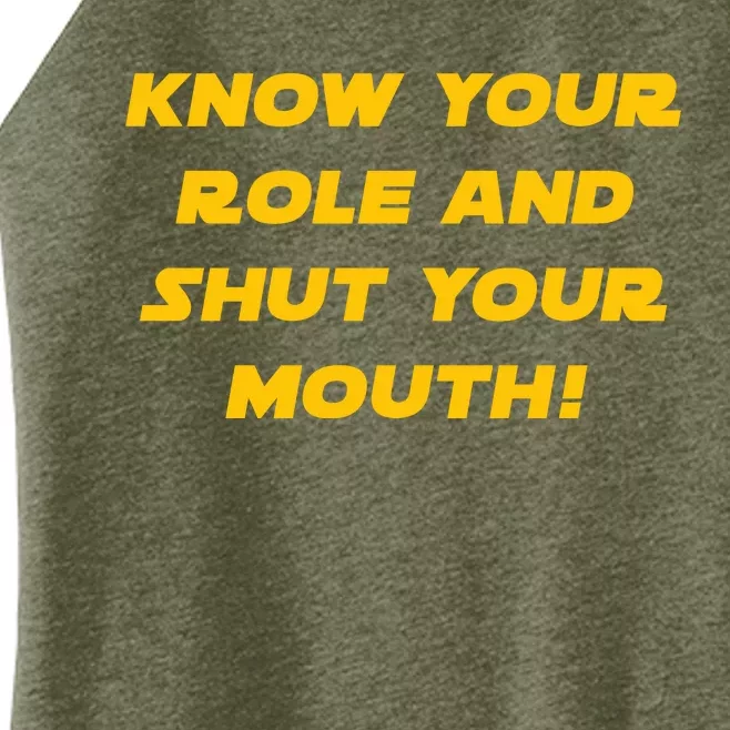 Know Your Role And Shut Your Mouth Women’s Perfect Tri Rocker Tank