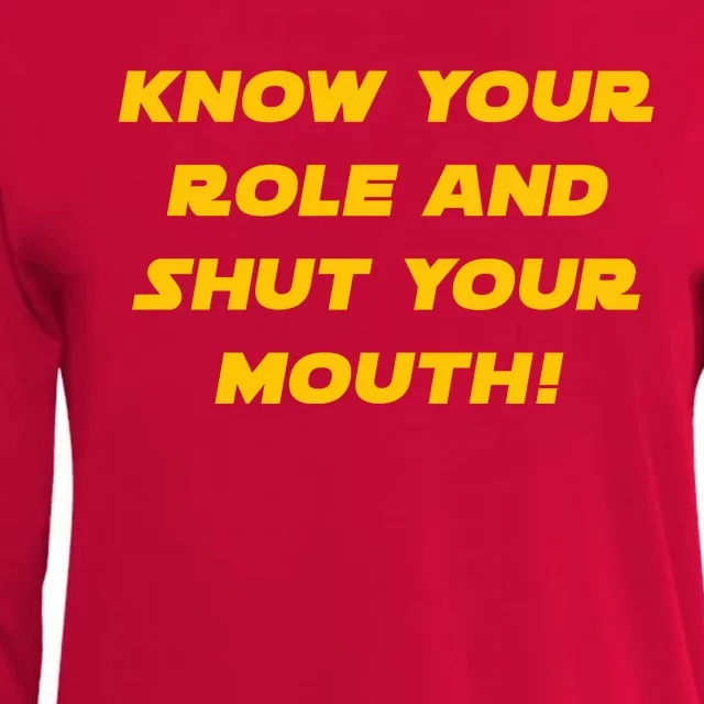 Know Your Role And Shut Your Mouth Womens Cotton Relaxed Long Sleeve T-Shirt