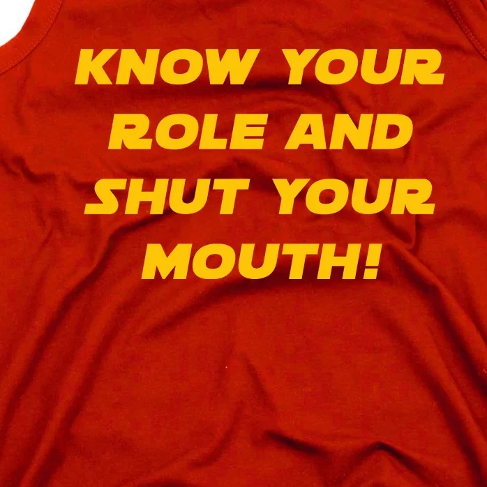 Know Your Role And Shut Your Mouth Tank Top