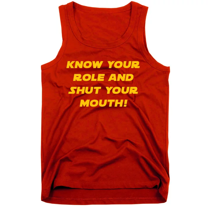 Know Your Role And Shut Your Mouth Tank Top