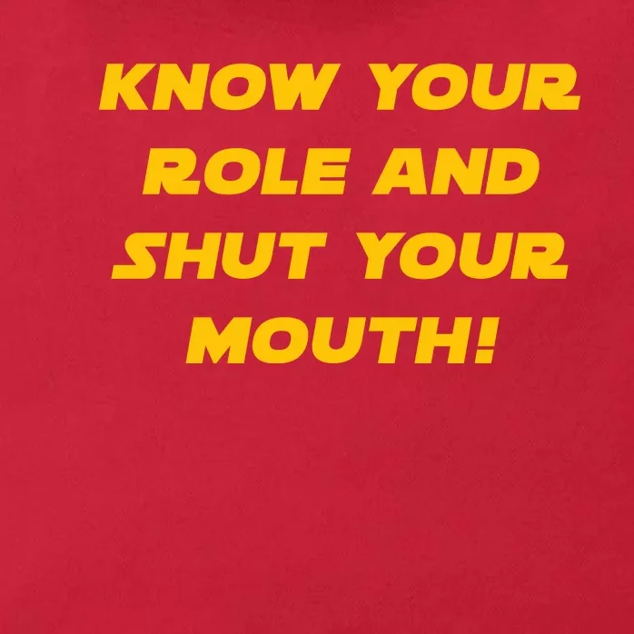 Know Your Role And Shut Your Mouth Zip Tote Bag