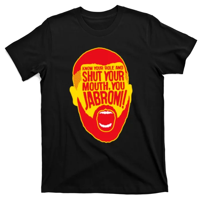 Know Your Role And Shut Your Mouth T-Shirt