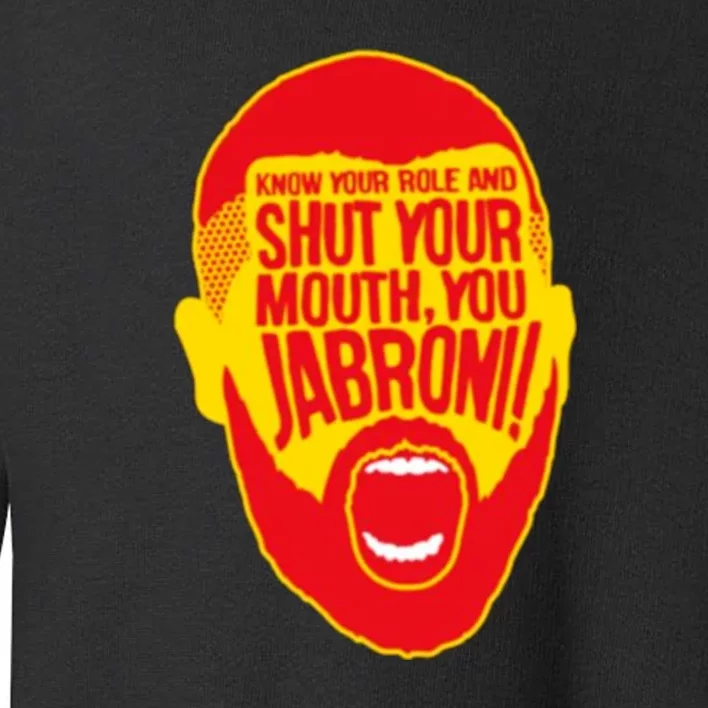 Know Your Role And Shut Your Mouth Toddler Sweatshirt