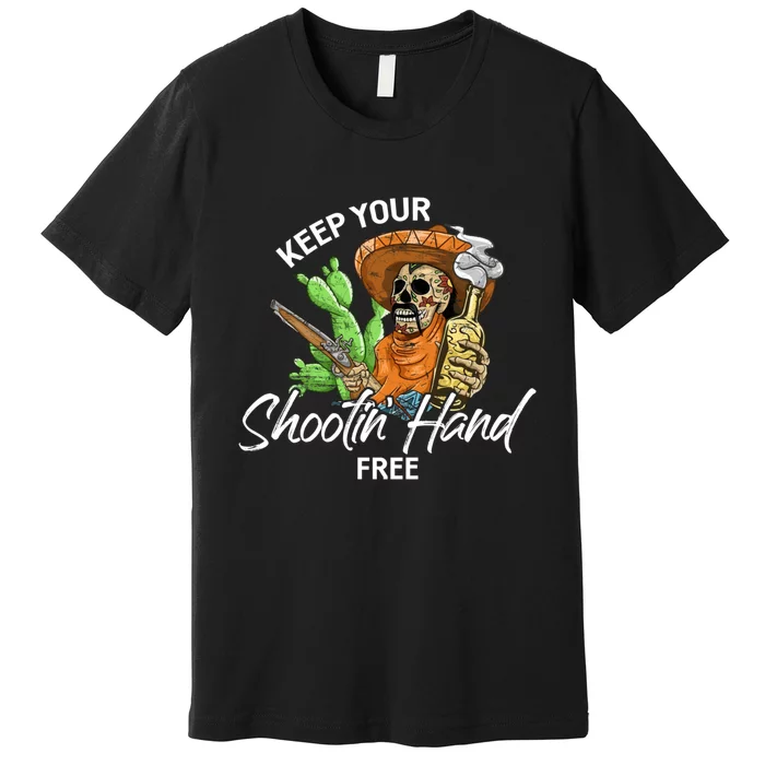 Keep Your Shooting Hand Free Funny Saying Premium T-Shirt