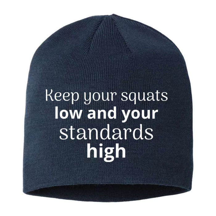 Keep Your Squats Low And Your Standards High 8 1/2in Sustainable Knit Beanie